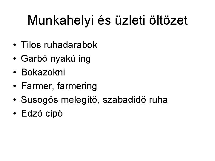 Munkahelyi és üzleti öltözet • • • Tilos ruhadarabok Garbó nyakú ing Bokazokni Farmer,