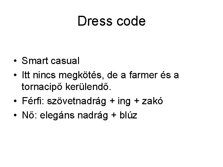 Dress code • Smart casual • Itt nincs megkötés, de a farmer és a