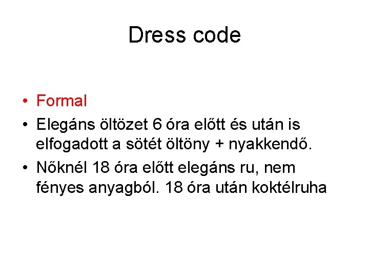 Dress code • Formal • Elegáns öltözet 6 óra előtt és után is elfogadott