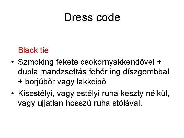 Dress code Black tie • Szmoking fekete csokornyakkendővel + dupla mandzsettás fehér ing díszgombbal