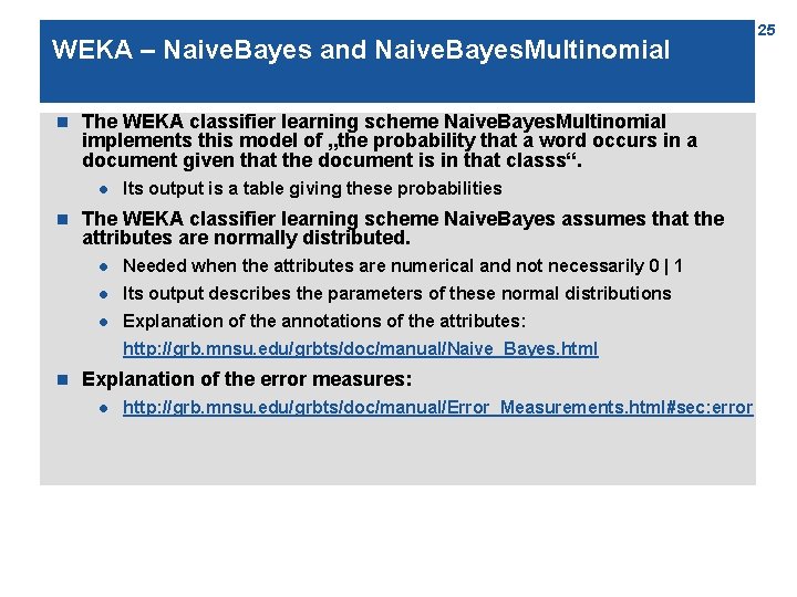 WEKA – Naive. Bayes and Naive. Bayes. Multinomial n The WEKA classifier learning scheme