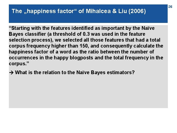 The „happiness factor“ of Mihalcea & Liu (2006) “Starting with the features identified as