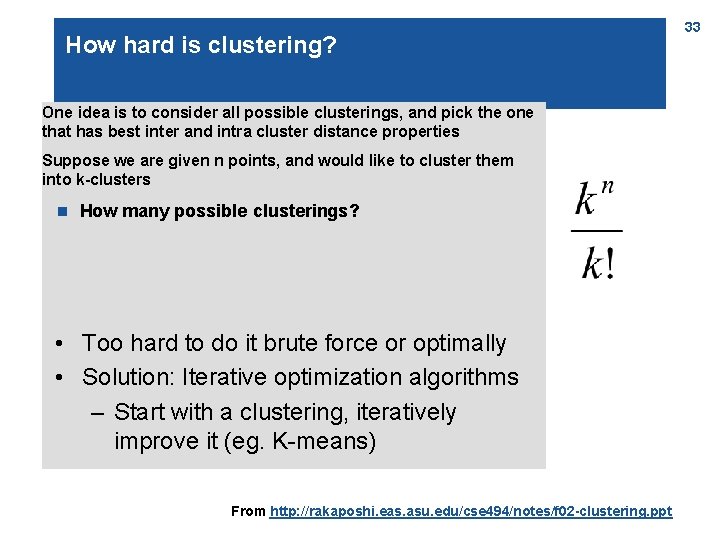 How hard is clustering? One idea is to consider all possible clusterings, and pick