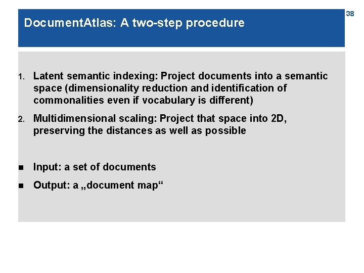 Document. Atlas: A two-step procedure 1. Latent semantic indexing: Project documents into a semantic