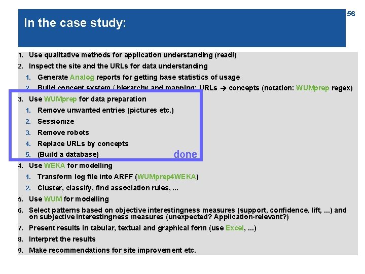 56 In the case study: 1. Use qualitative methods for application understanding (read!) 2.