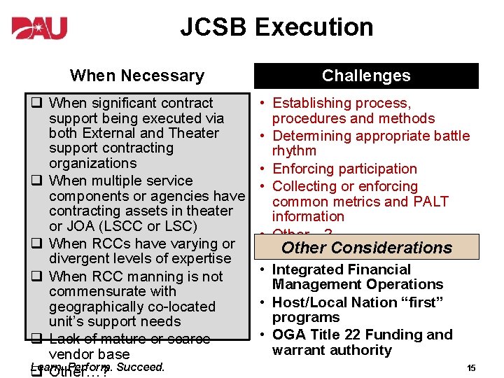 JCSB Execution When Necessary Challenges q When significant contract support being executed via both