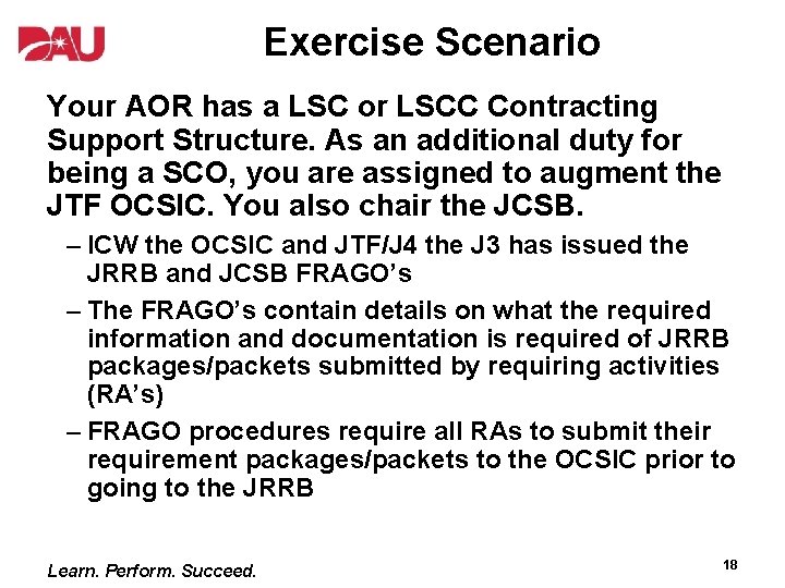 Exercise Scenario Your AOR has a LSC or LSCC Contracting Support Structure. As an