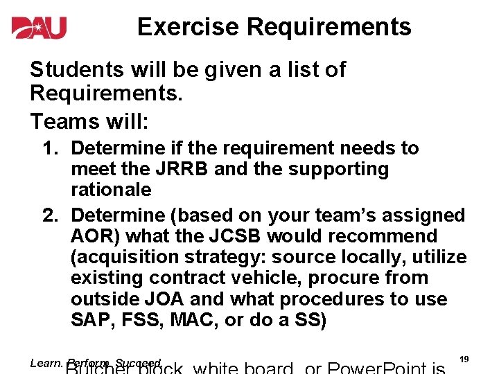 Exercise Requirements Students will be given a list of Requirements. Teams will: 1. Determine