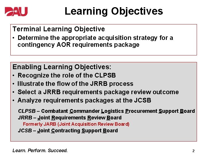 Learning Objectives Terminal Learning Objective • Determine the appropriate acquisition strategy for a contingency