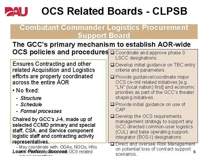 OCS Related Boards - CLPSB Combatant Commander Logistics Procurement Support Board The GCC’s primary