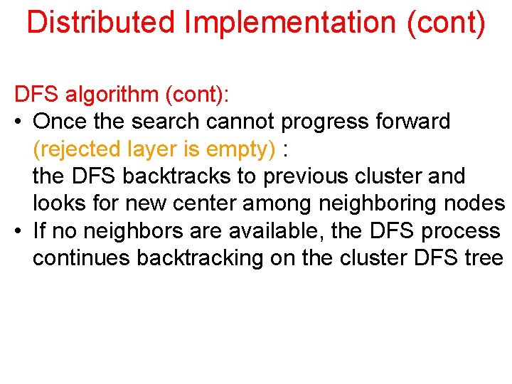 Distributed Implementation (cont) DFS algorithm (cont): • Once the search cannot progress forward (rejected