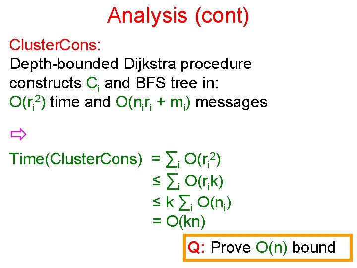 Analysis (cont) Cluster. Cons: Depth-bounded Dijkstra procedure constructs Ci and BFS tree in: O(ri