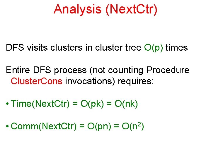 Analysis (Next. Ctr) DFS visits clusters in cluster tree O(p) times Entire DFS process