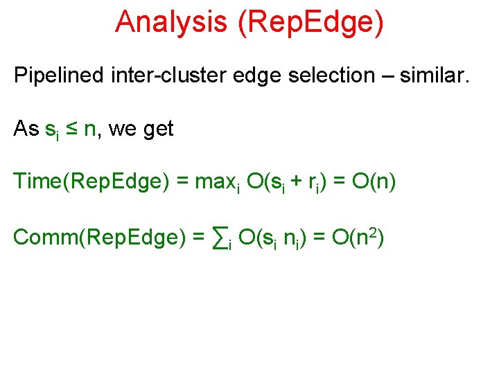 Analysis (Rep. Edge) Pipelined inter-cluster edge selection – similar. As si ≤ n, we