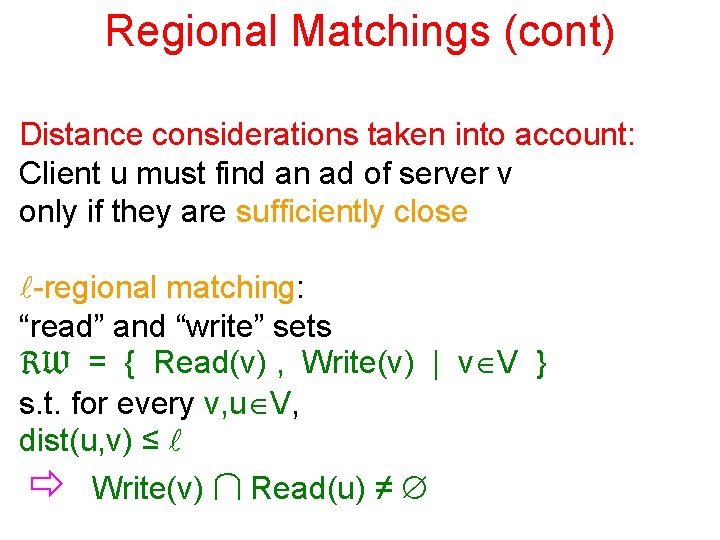 Regional Matchings (cont) Distance considerations taken into account: Client u must find an ad