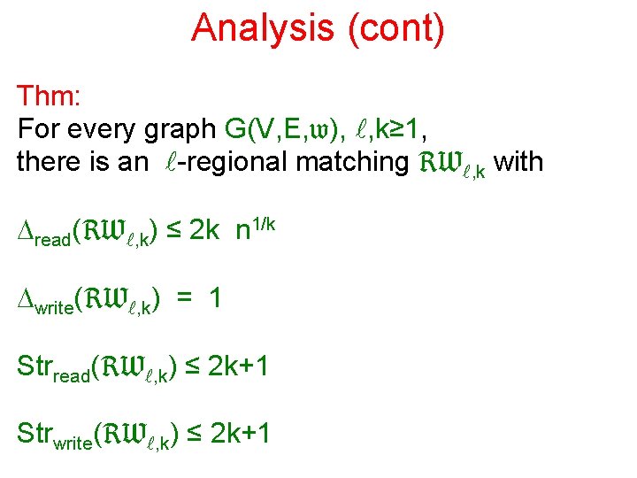 Analysis (cont) Thm: For every graph G(V, E, w), l, k≥ 1, there is