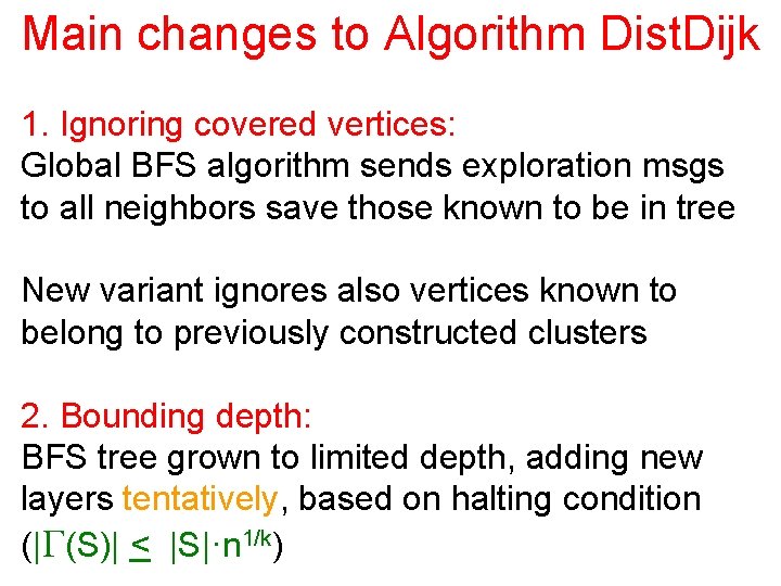 Main changes to Algorithm Dist. Dijk 1. Ignoring covered vertices: Global BFS algorithm sends