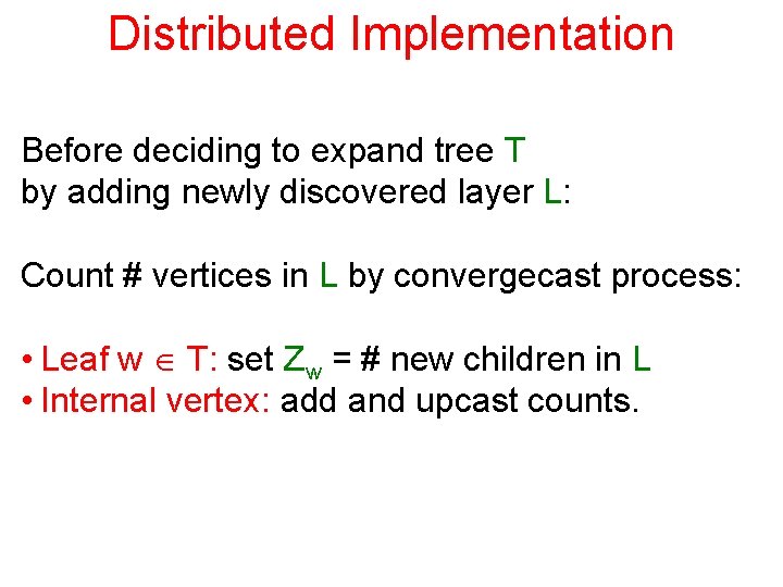 Distributed Implementation Before deciding to expand tree T by adding newly discovered layer L: