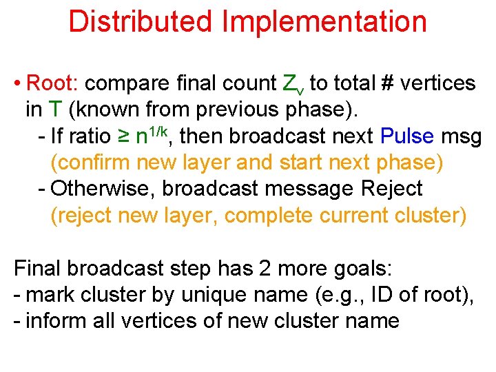 Distributed Implementation • Root: compare final count Zv to total # vertices in T