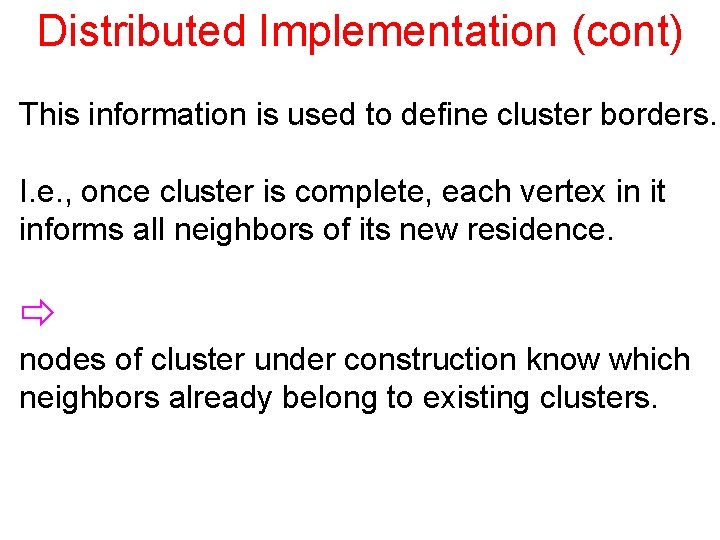 Distributed Implementation (cont) This information is used to define cluster borders. I. e. ,