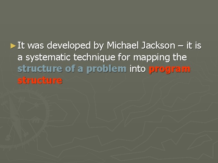 ► It was developed by Michael Jackson – it is a systematic technique for
