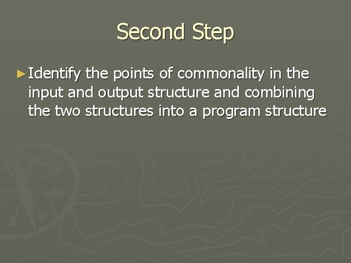 Second Step ► Identify the points of commonality in the input and output structure