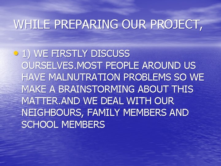 WHILE PREPARING OUR PROJECT, • 1) WE FIRSTLY DISCUSS OURSELVES. MOST PEOPLE AROUND US