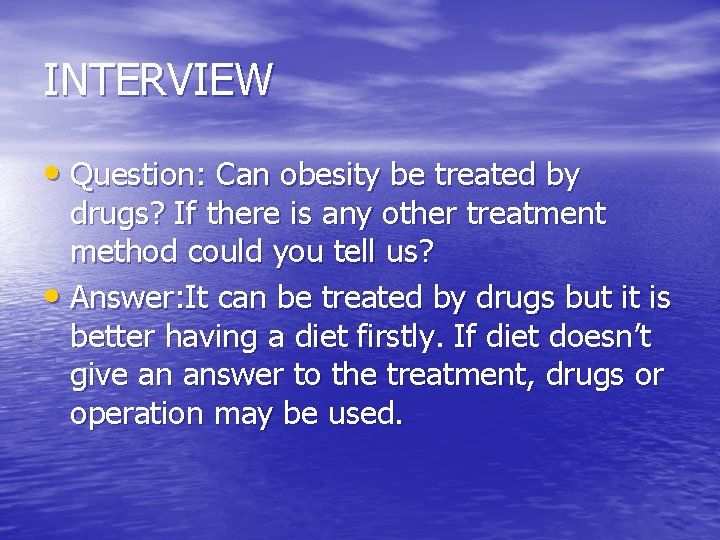 INTERVIEW • Question: Can obesity be treated by drugs? If there is any other