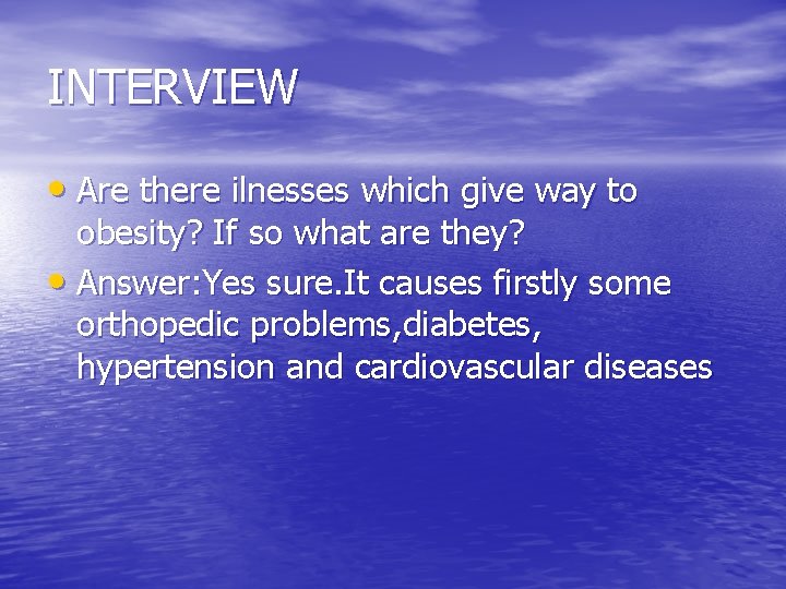 INTERVIEW • Are there ilnesses which give way to obesity? If so what are