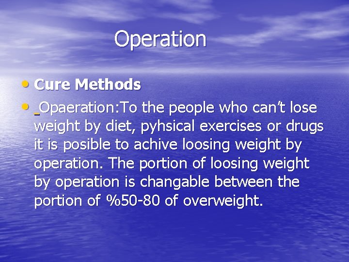 Operation • Cure Methods • Opaeration: To the people who can’t lose weight by