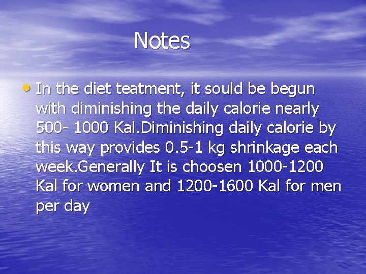 Notes • In the diet teatment, it sould be begun with diminishing the daily