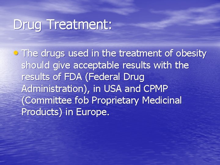 Drug Treatment: • The drugs used in the treatment of obesity should give acceptable