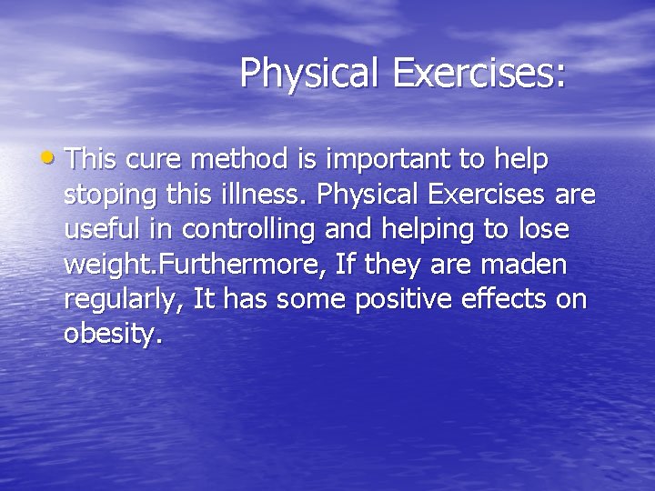 Physical Exercises: • This cure method is important to help stoping this illness. Physical