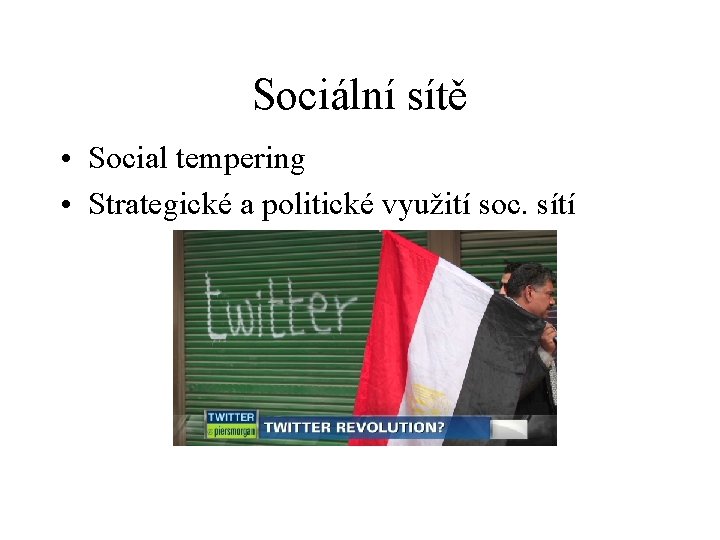 Sociální sítě • Social tempering • Strategické a politické využití soc. sítí 
