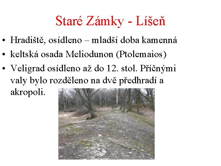 Staré Zámky - Líšeň • Hradiště, osídleno – mladší doba kamenná • keltská osada