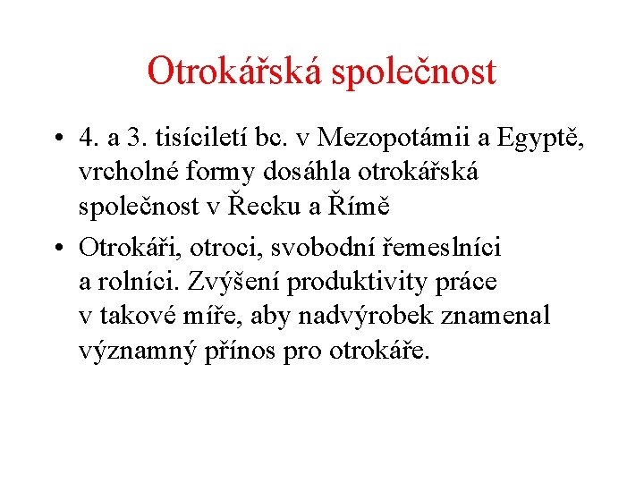 Otrokářská společnost • 4. a 3. tisíciletí bc. v Mezopotámii a Egyptě, vrcholné formy