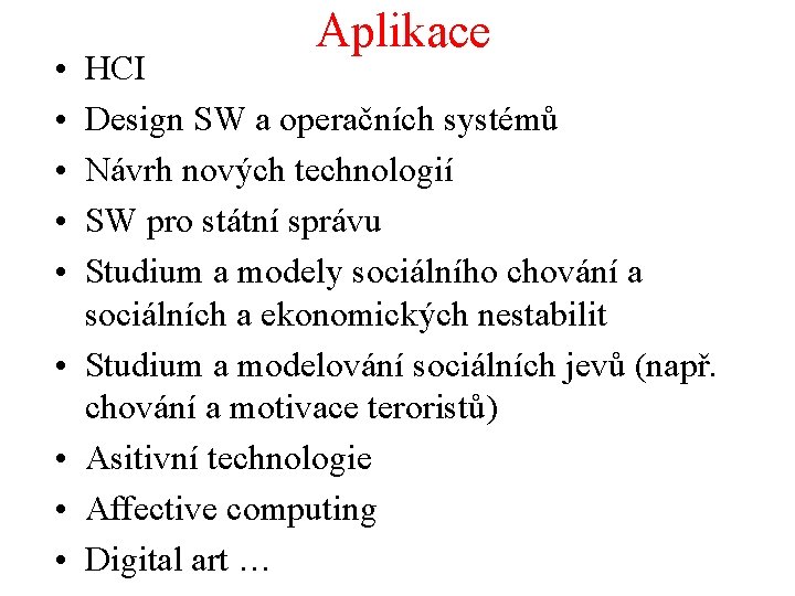 • • • Aplikace HCI Design SW a operačních systémů Návrh nových technologií