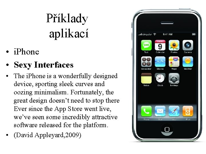 Příklady aplikací • i. Phone • Sexy Interfaces • The i. Phone is a