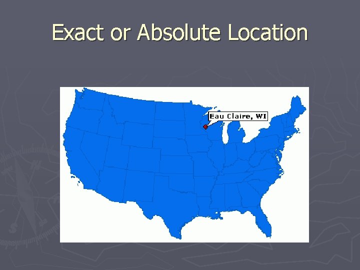 Exact or Absolute Location 