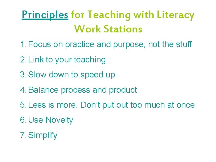 Principles for Teaching with Literacy Work Stations 1. Focus on practice and purpose, not