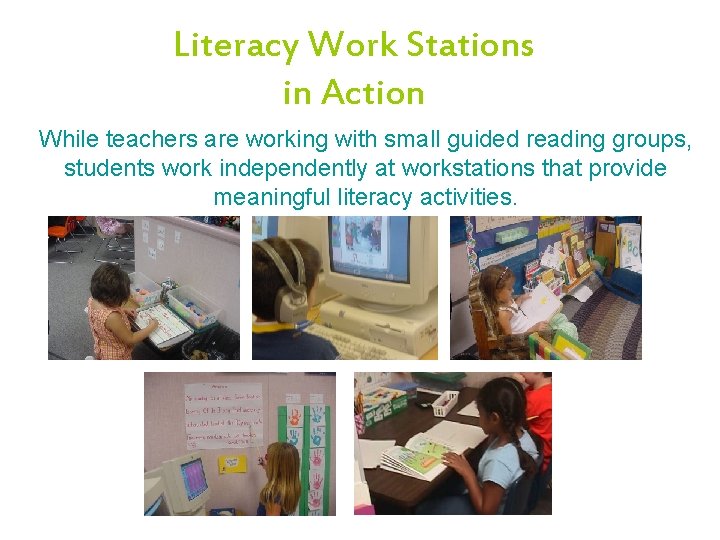 Literacy Work Stations in Action While teachers are working with small guided reading groups,