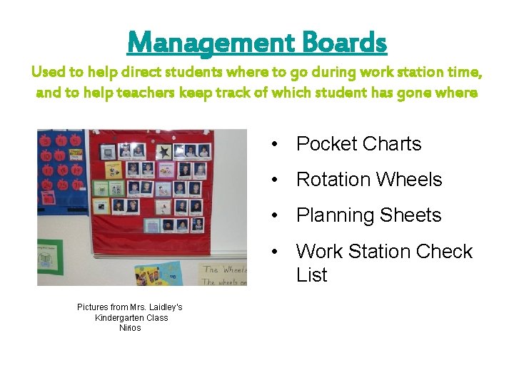 Management Boards Used to help direct students where to go during work station time,