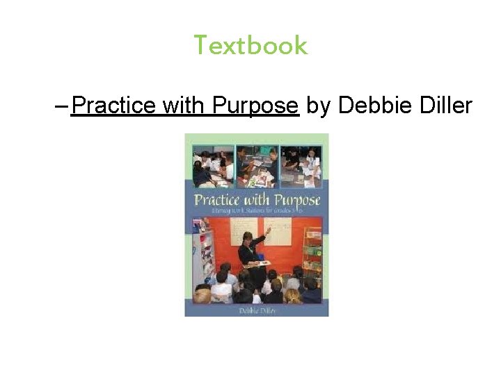 Textbook – Practice with Purpose by Debbie Diller 