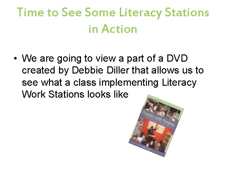 Time to See Some Literacy Stations in Action • We are going to view