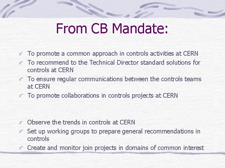 From CB Mandate: To promote a common approach in controls activities at CERN To