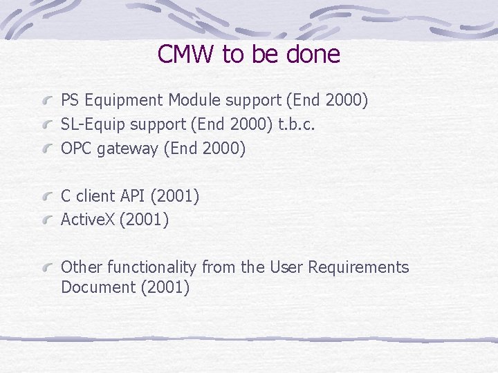 CMW to be done PS Equipment Module support (End 2000) SL-Equip support (End 2000)
