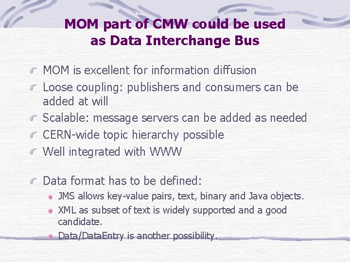 MOM part of CMW could be used as Data Interchange Bus MOM is excellent