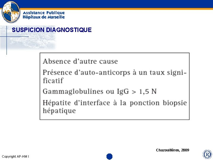 SUSPICION DIAGNOSTIQUE Chazouillères, 2009 Copyright AP-HM l 