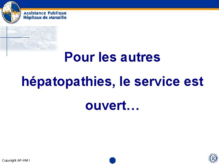 Pour les autres hépatopathies, le service est ouvert… Copyright AP-HM l 