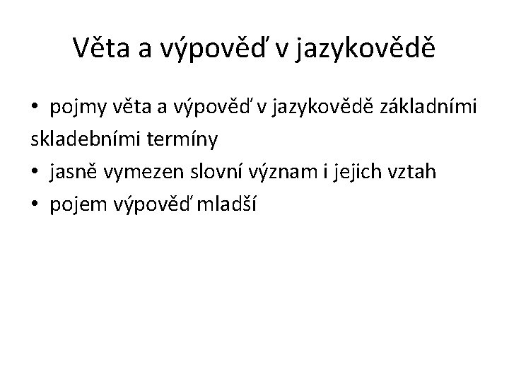 Věta a výpověď v jazykovědě • pojmy věta a výpověď v jazykovědě základními skladebními